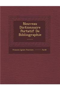 Nouveau Dictionnaire Portatif De Bibliographie ......