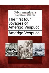 The First Four Voyages of Amerigo Vespucci.