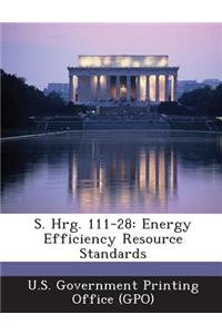 S. Hrg. 111-28: Energy Efficiency Resource Standards