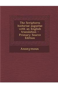 The Scriptores Historiae Augustae with an English Translation - Primary Source Edition