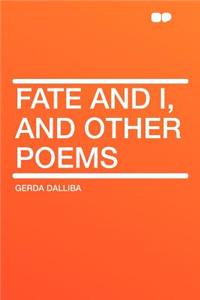 Fate and I, and Other Poems