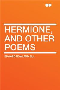 Hermione, and Other Poems