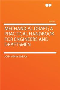 Mechanical Draft; A Practical Handbook for Engineers and Draftsmen