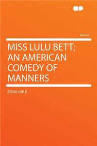 Miss Lulu Bett; An American Comedy of Manners