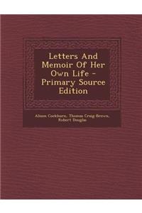 Letters and Memoir of Her Own Life - Primary Source Edition