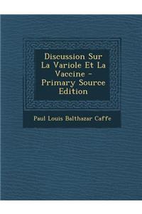 Discussion Sur La Variole Et La Vaccine - Primary Source Edition