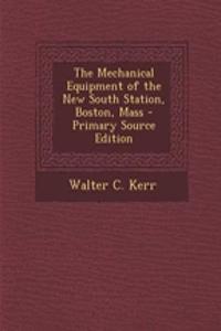 The Mechanical Equipment of the New South Station, Boston, Mass - Primary Source Edition