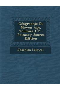 Geographie Du Moyen Age, Volumes 1-2 - Primary Source Edition