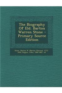 The Biography of Eld. Barton Warren Stone