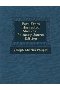 Ears from Harvested Sheaves - Primary Source Edition