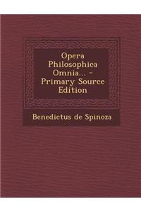Opera Philosophica Omnia... - Primary Source Edition