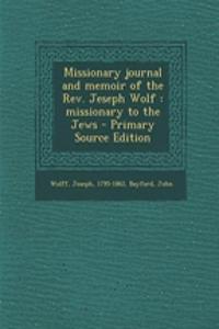 Missionary Journal and Memoir of the REV. Jeseph Wolf