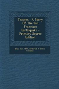 Travers: A Story of the San Francisco Earthquake