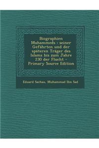 Biographien Muhammeds: Seiner Gefahrten Und Der Spateren Trager Des Islams Bis Zum Jahre 230 Der Flucht - Primary Source Edition