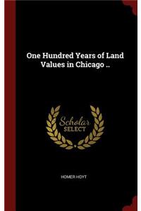 One Hundred Years of Land Values in Chicago ..