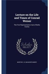 Lecture on the Life and Times of Conrad Weiser