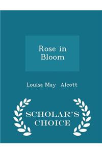 Rose in Bloom - Scholar's Choice Edition