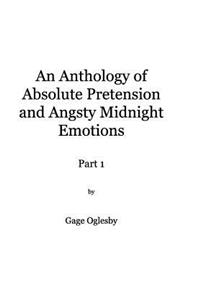 Anthology of Absolute Pretention and Angsty Midnight Emotions Part 1