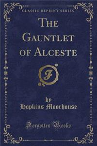 The Gauntlet of Alceste (Classic Reprint)