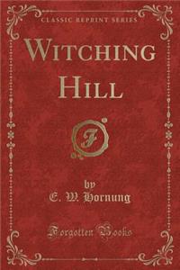 Witching Hill (Classic Reprint)