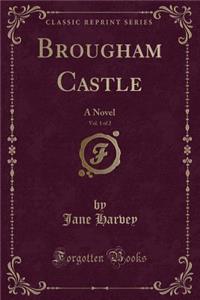 Brougham Castle, Vol. 1 of 2