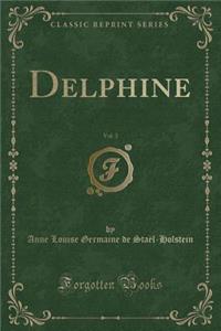 Delphine, Vol. 3 (Classic Reprint)