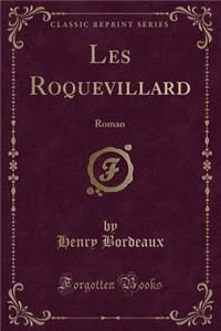 Les Roquevillard: Roman (Classic Reprint)