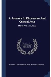 A Journey In Khorassan And Central Asia