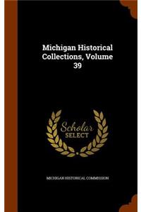 Michigan Historical Collections, Volume 39