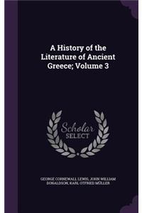 History of the Literature of Ancient Greece; Volume 3