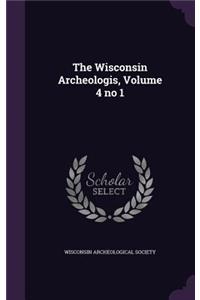 The Wisconsin Archeologis, Volume 4 No 1