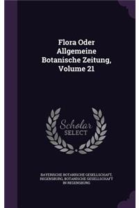 Flora Oder Allgemeine Botanische Zeitung, Volume 21