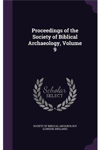 Proceedings of the Society of Biblical Archaeology, Volume 9