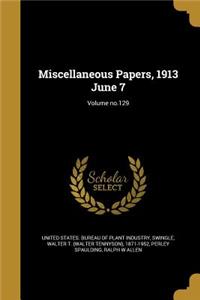 Miscellaneous Papers, 1913 June 7; Volume No.129