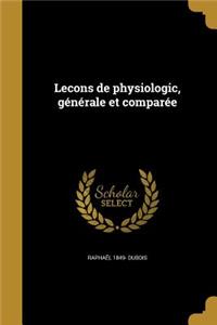 Lecons de physiologic, générale et comparée