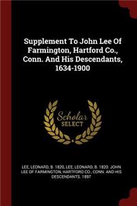 Supplement to John Lee of Farmington, Hartford Co., Conn. and His Descendants, 1634-1900
