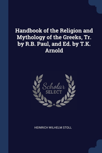 Handbook of the Religion and Mythology of the Greeks, Tr. by R.B. Paul, and Ed. by T.K. Arnold