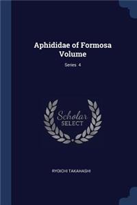 Aphididae of Formosa Volume; Series 4