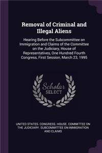 Removal of Criminal and Illegal Aliens