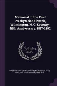 Memorial of the First Presbyterian Church, Wilmington, N. C. Seventy-fifth Anniversary. 1817-1892