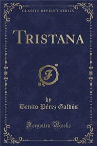 Tristana (Classic Reprint)