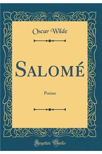 SalomÃ©: PoÃ©me (Classic Reprint)