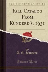 Fall Catalog from Kunderd's, 1931 (Classic Reprint)