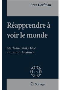 Réapprendre À Voir Le Monde
