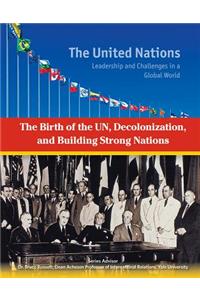 The Birth of the UN Decolonization and Building Strong Nations