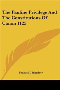 Pauline Privilege And The Constitutions Of Canon 1125