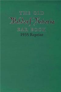 The Old Waldorf Astoria Bar Book 1935 Reprint