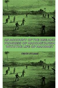 An Account Of The Rise And Progress Of Mahometanism - With The Life Of Mahomet