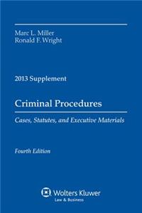 Criminal Procedures: Cases, Statutes, and Executive Materials, 2013 Supplement