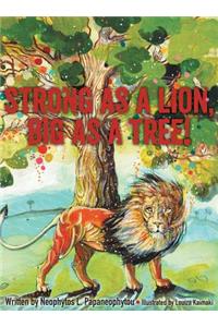 Strong as a Lion, Big as a Tree!
